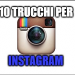 Instagram trucchi