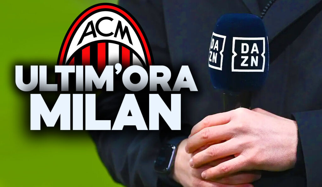 Milan, news di mercato da DAZN.
