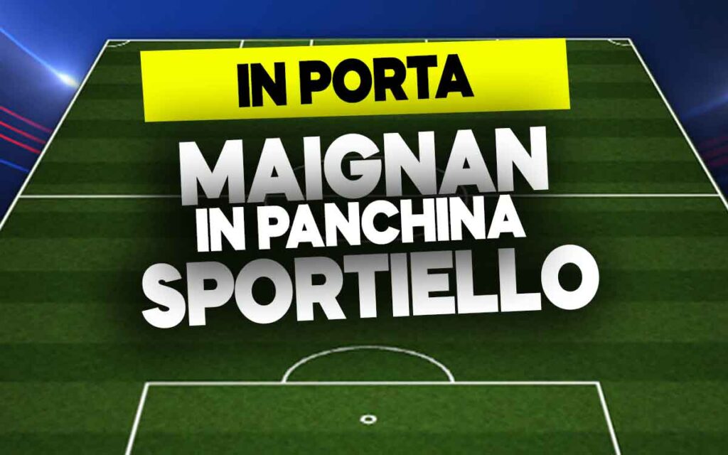 Maignan e Sportiello